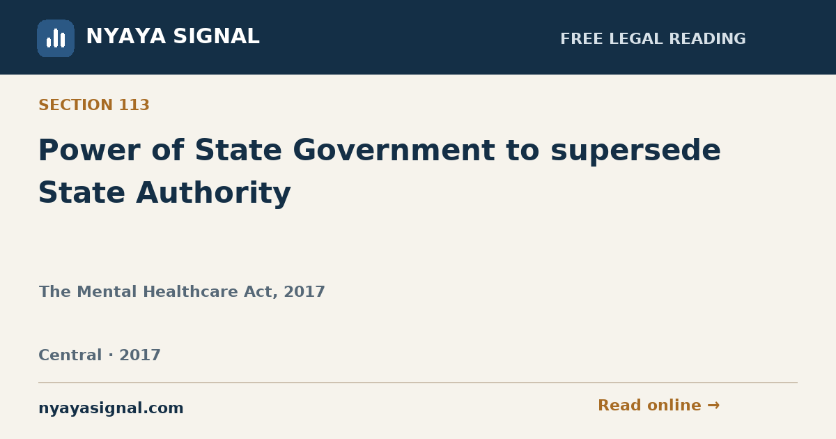 Section 113 — Power of State Government to supersede State Authority | The Mental Healthcare Act, 2017 | NYAYA SIGNAL