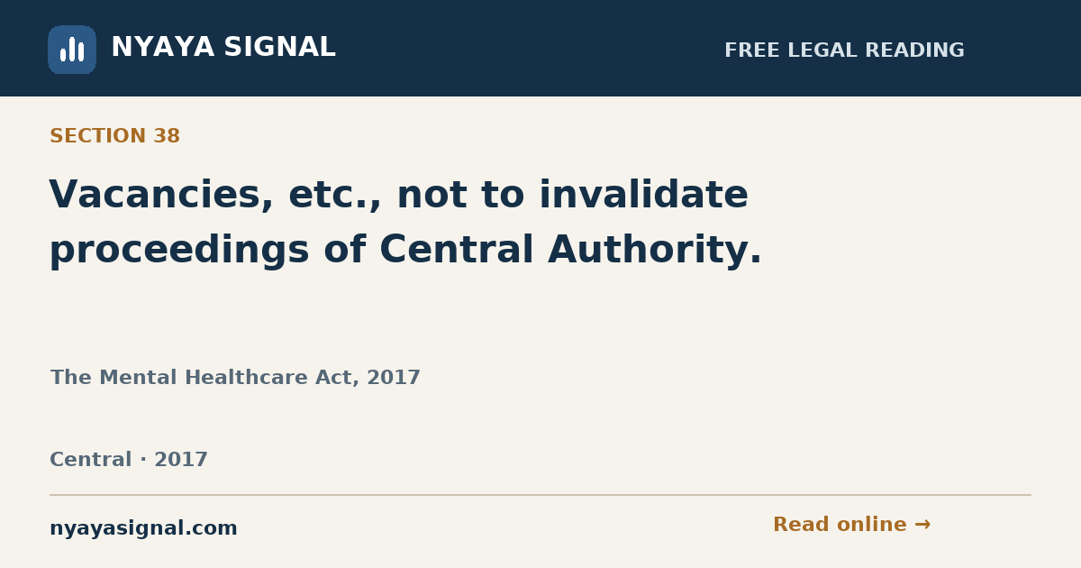Section 38 — Vacancies, etc., not to invalidate proceedings of Central Authority. | The Mental Healthcare Act, 2017 | NYAYA SIGNAL