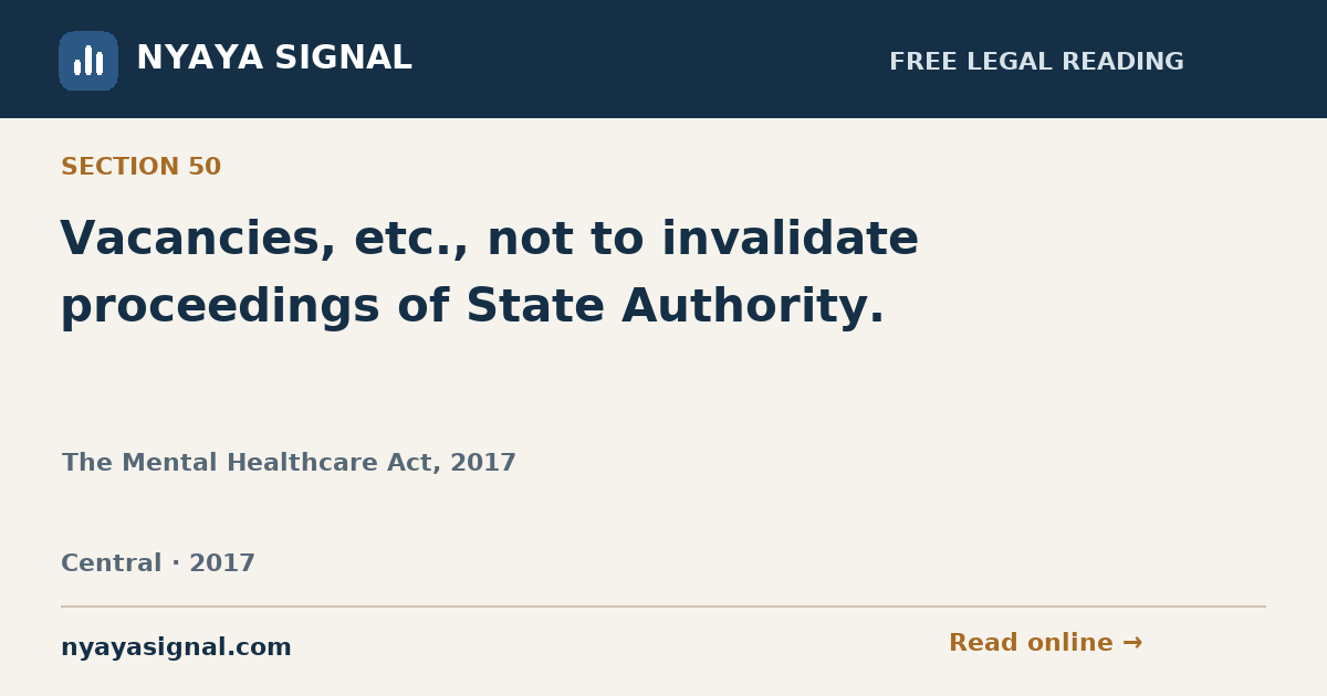 Section 50 — Vacancies, etc., not to invalidate proceedings of State Authority. | The Mental Healthcare Act, 2017 | NYAYA SIGNAL