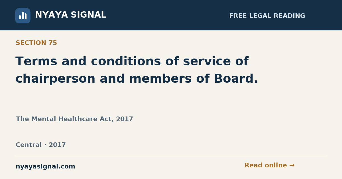 Section 75 — Terms and conditions of service of chairperson and members of Board. | The Mental Healthcare Act, 2017 | NYAYA SIGNAL