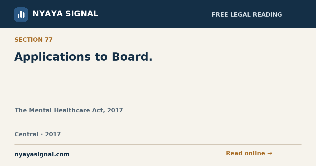 Section 77 — Applications to Board. | The Mental Healthcare Act, 2017 | NYAYA SIGNAL