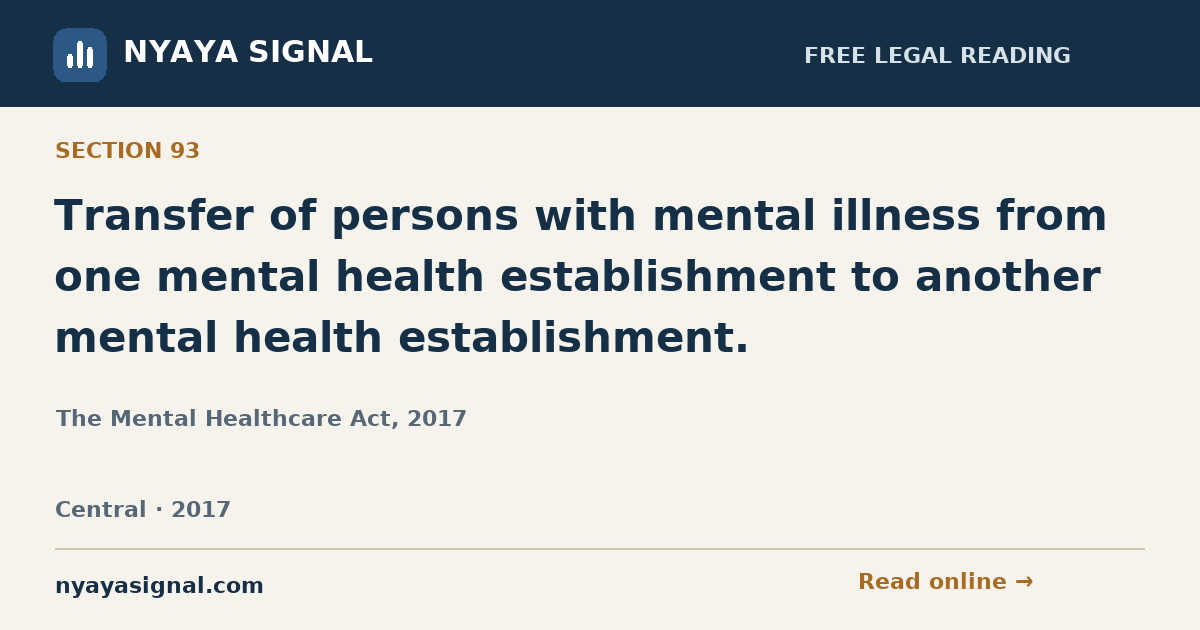 Section 93 — Transfer of persons with mental illness from one mental health establishment to another mental health establishment. | The Mental Healthcare Act, 2017 | NYAYA SIGNAL