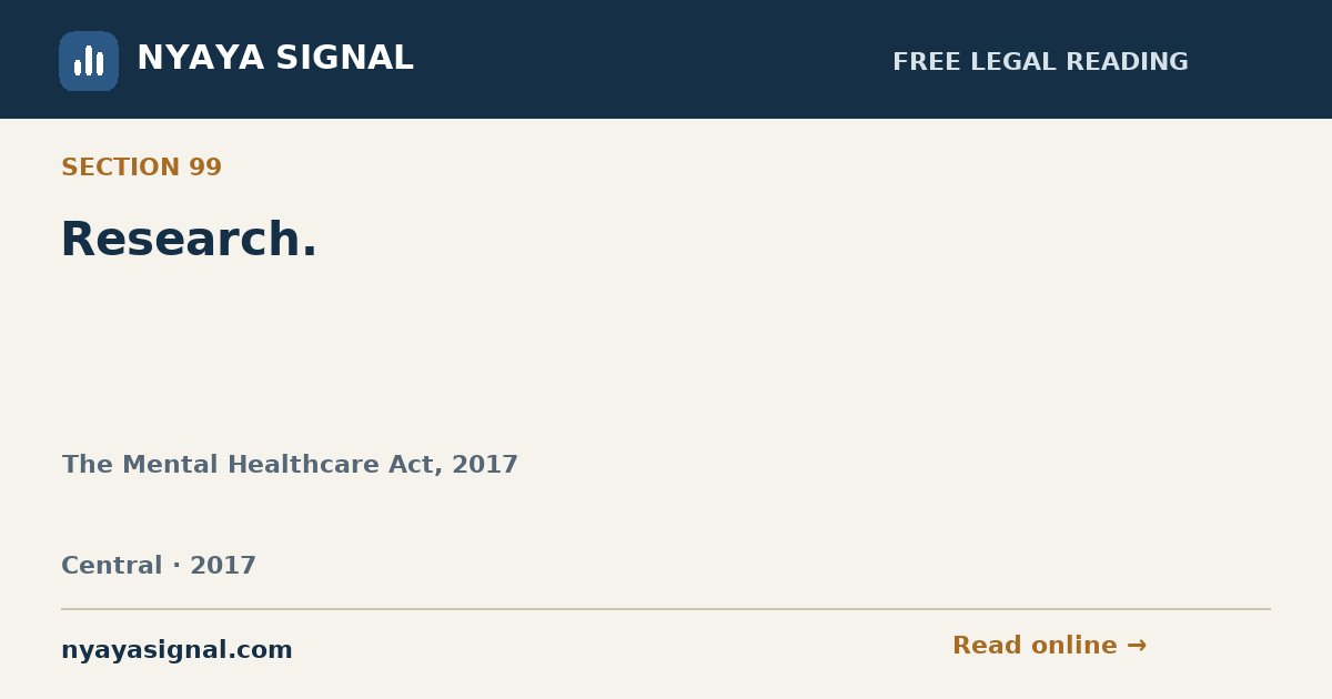 Section 99 — Research. | The Mental Healthcare Act, 2017 | NYAYA SIGNAL