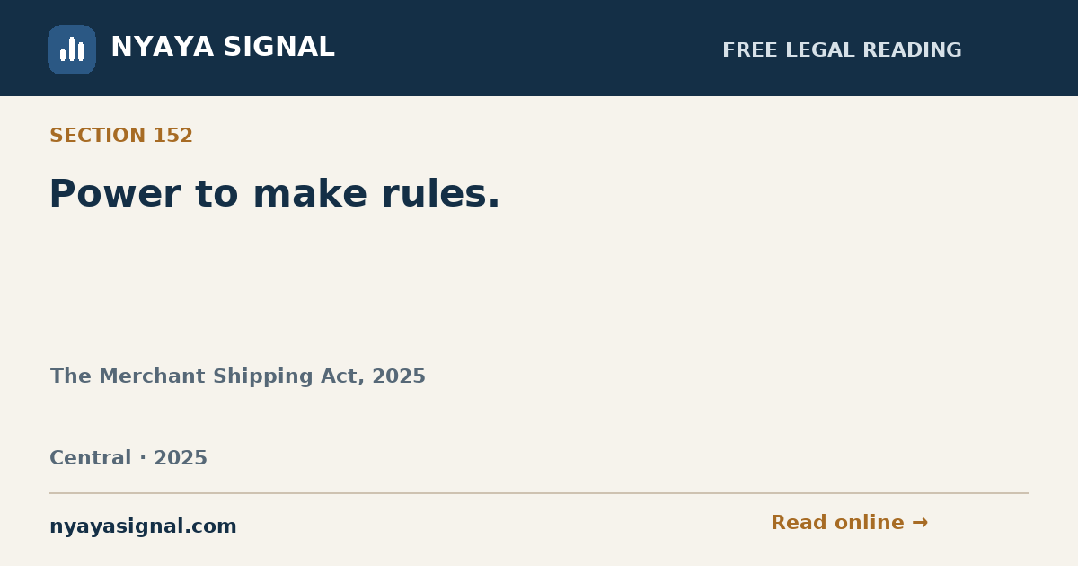 Section 152 — Power to make rules. | The Merchant Shipping Act, 2025 | NYAYA SIGNAL