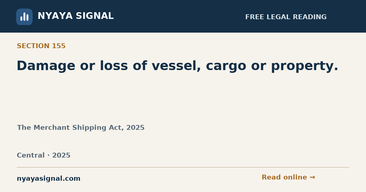 Section 155 — Damage or loss of vessel, cargo or property. | The Merchant Shipping Act, 2025 | NYAYA SIGNAL