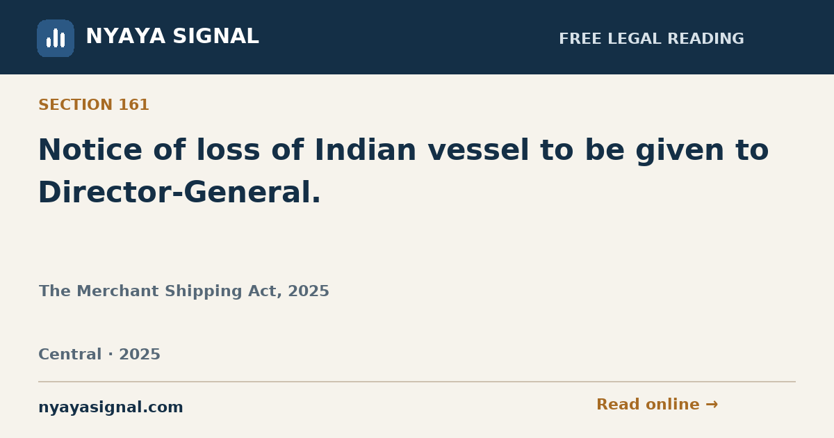 Section 161 — Notice of loss of Indian vessel to be given to Director-General. | The Merchant Shipping Act, 2025 | NYAYA SIGNAL