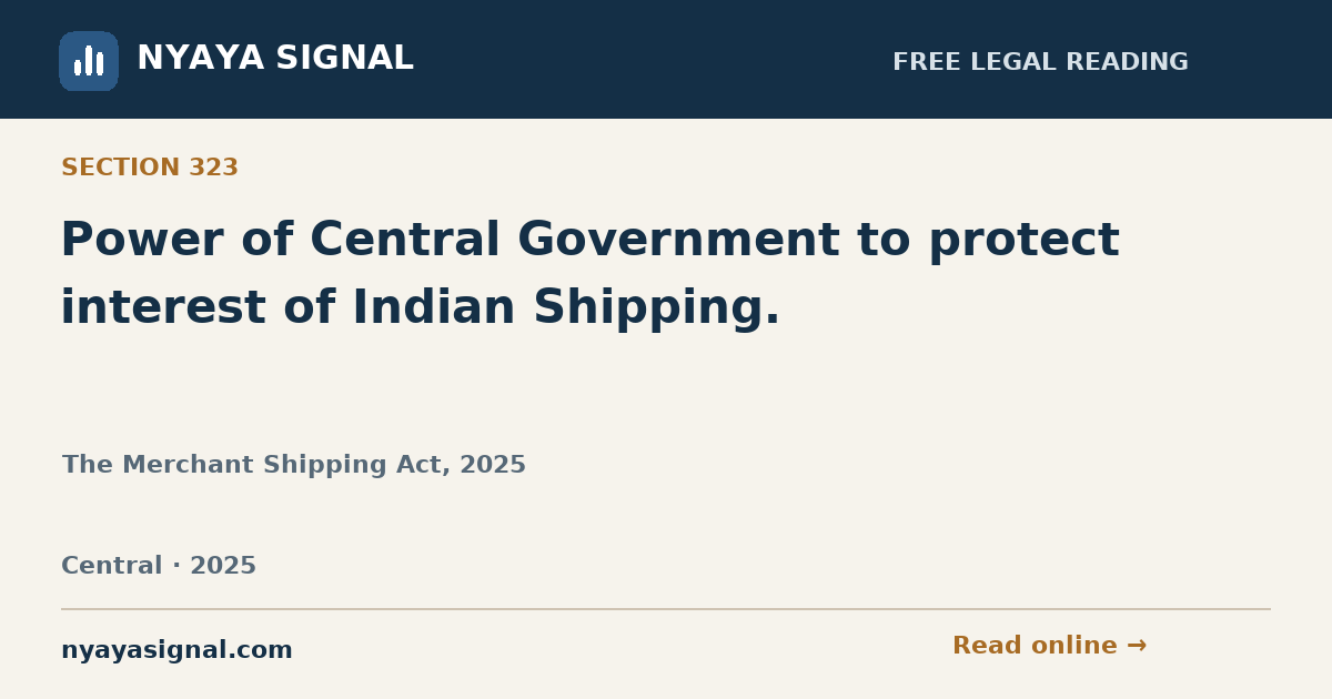 Section 323 — Power of Central Government to protect interest of Indian Shipping. | The Merchant Shipping Act, 2025 | NYAYA SIGNAL