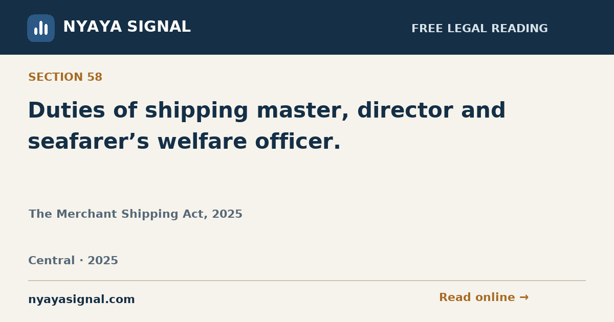 Section 58 — Duties of shipping master, director and seafarer’s welfare officer. | The Merchant Shipping Act, 2025 | NYAYA SIGNAL
