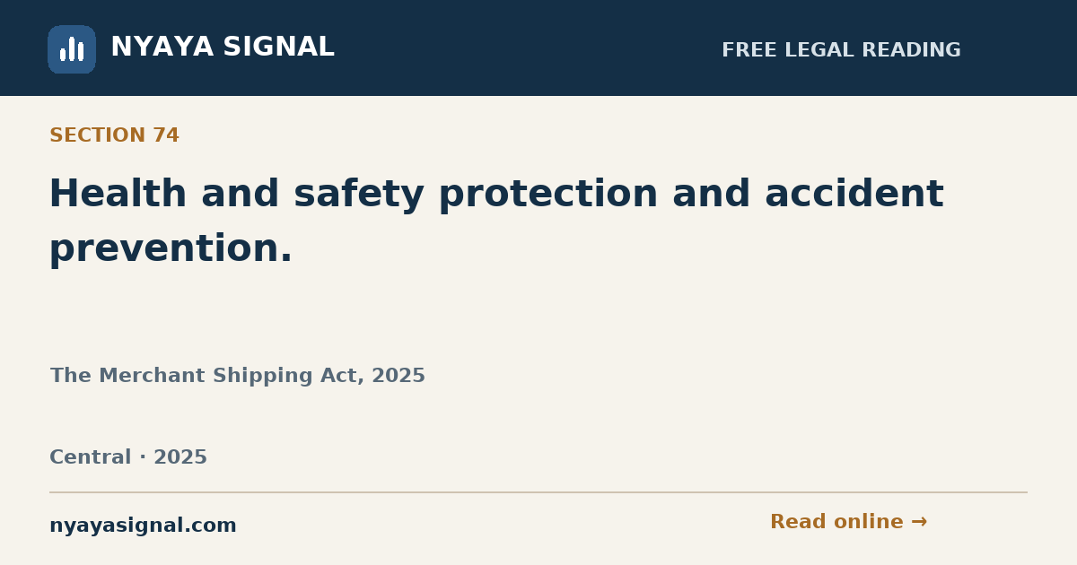 Section 74 — Health and safety protection and accident prevention. | The Merchant Shipping Act, 2025 | NYAYA SIGNAL