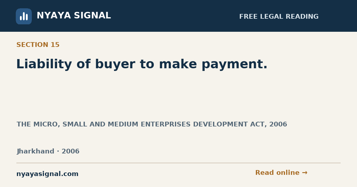 Section 15 — Liability of buyer to make payment. | THE MICRO, SMALL AND MEDIUM ENTERPRISES DEVELOPMENT ACT, 2006 | NYAYA SIGNAL