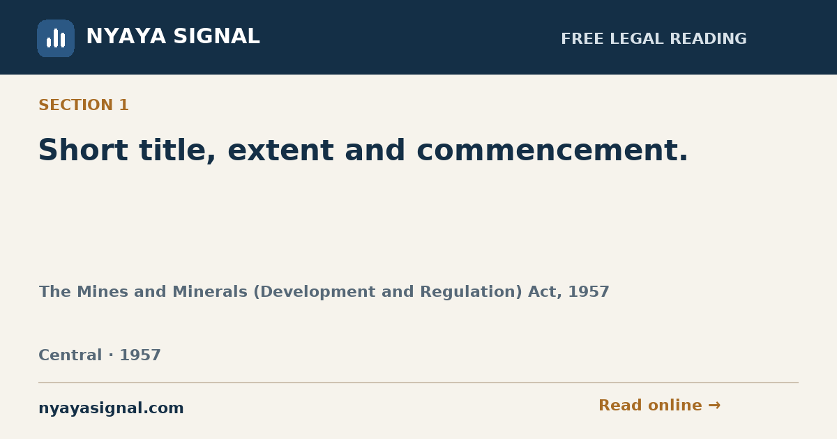 Section 1 — Short title, extent and commencement. | The Mines and Minerals (Development and Regulation) Act, 1957 | NYAYA SIGNAL