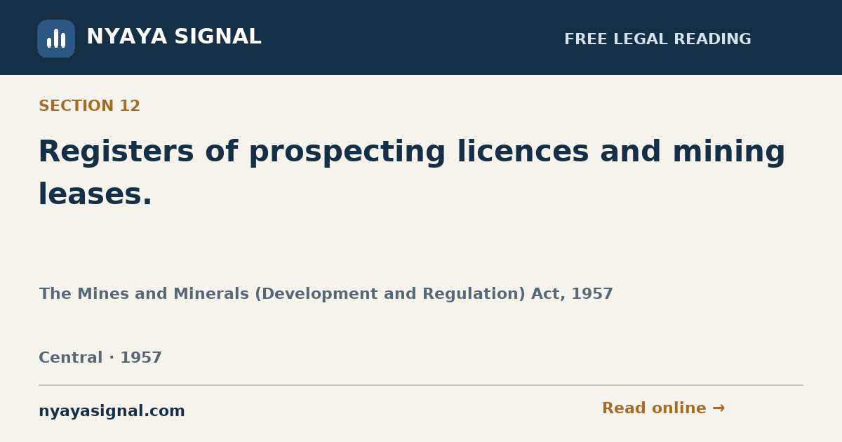 Section 12 — Registers of prospecting licences and mining leases. | The Mines and Minerals (Development and Regulation) Act, 1957 | NYAYA SIGNAL