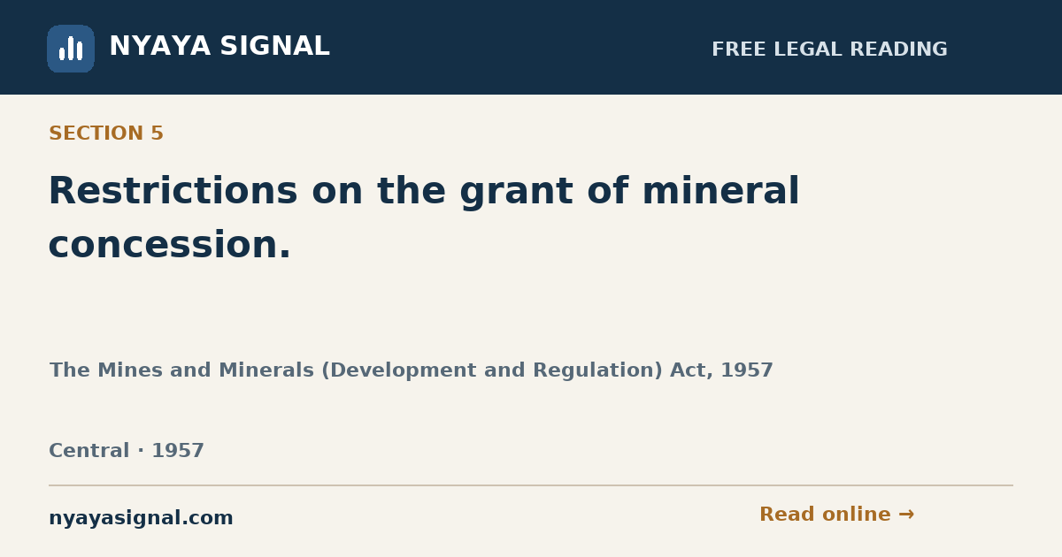Section 5 — Restrictions on the grant of mineral concession. | The Mines and Minerals (Development and Regulation) Act, 1957 | NYAYA SIGNAL
