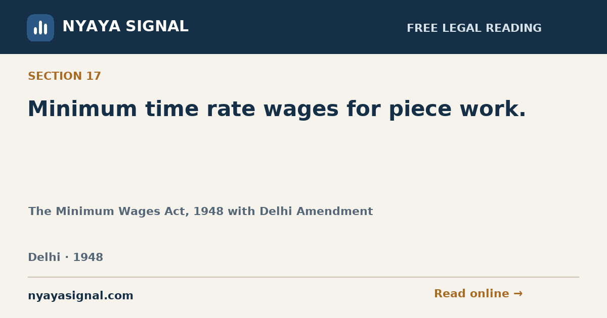 Section 17 — Minimum time rate wages for piece work. | The Minimum Wages Act, 1948 with Delhi Amendment | NYAYA SIGNAL