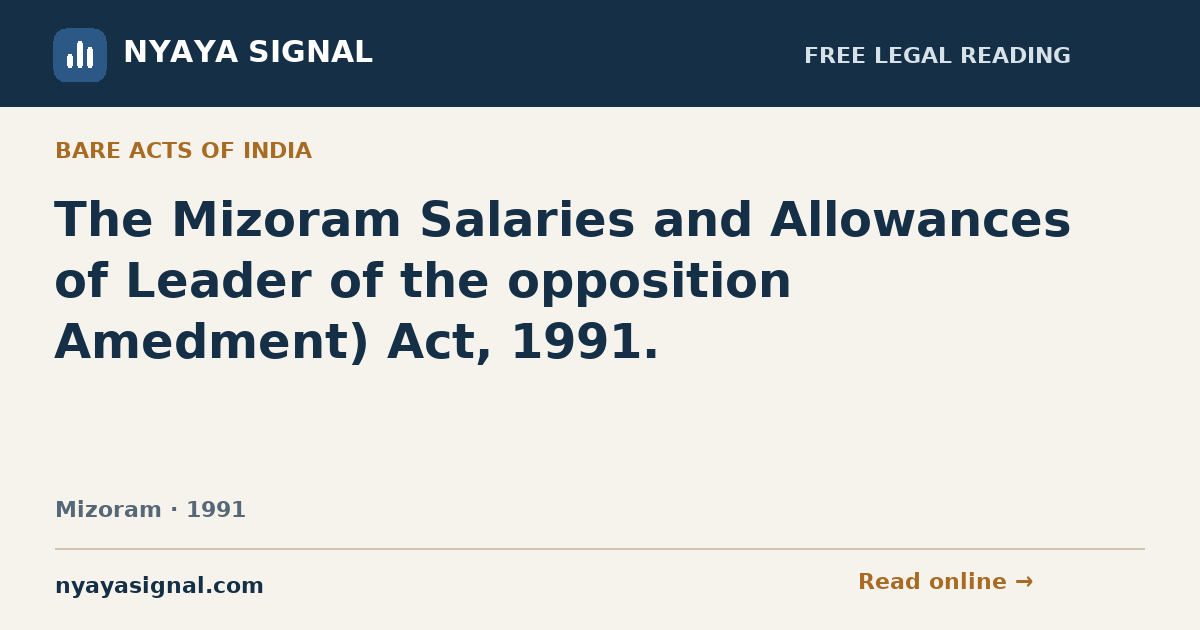 The Mizoram Salaries and Allowances of Leader of the opposition Amedment) Act, 1991. | NYAYA SIGNAL