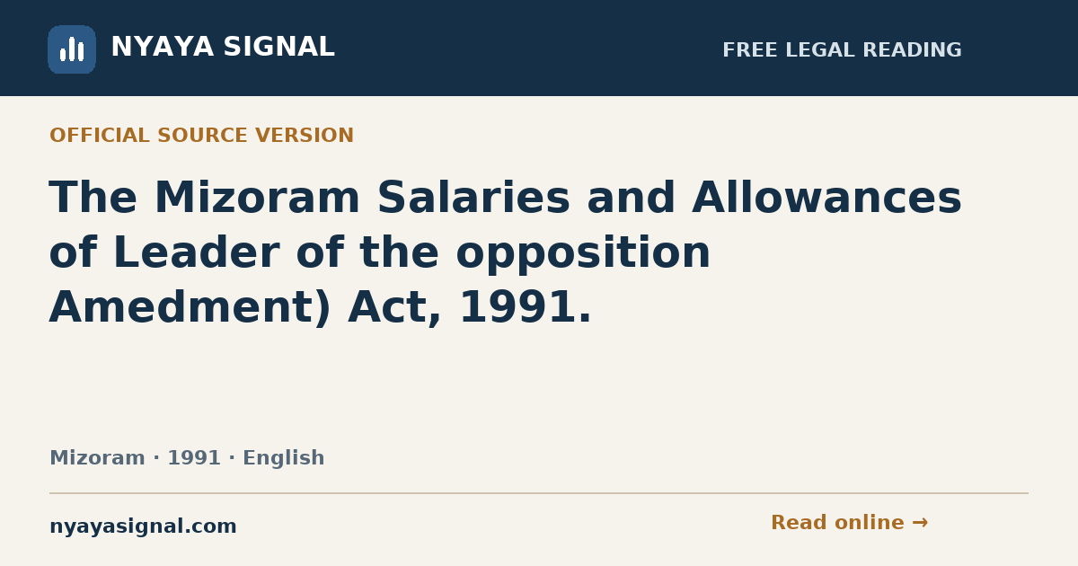 The Mizoram Salaries and Allowances of Leader of the opposition Amedment) Act, 1991. — English | NYAYA SIGNAL