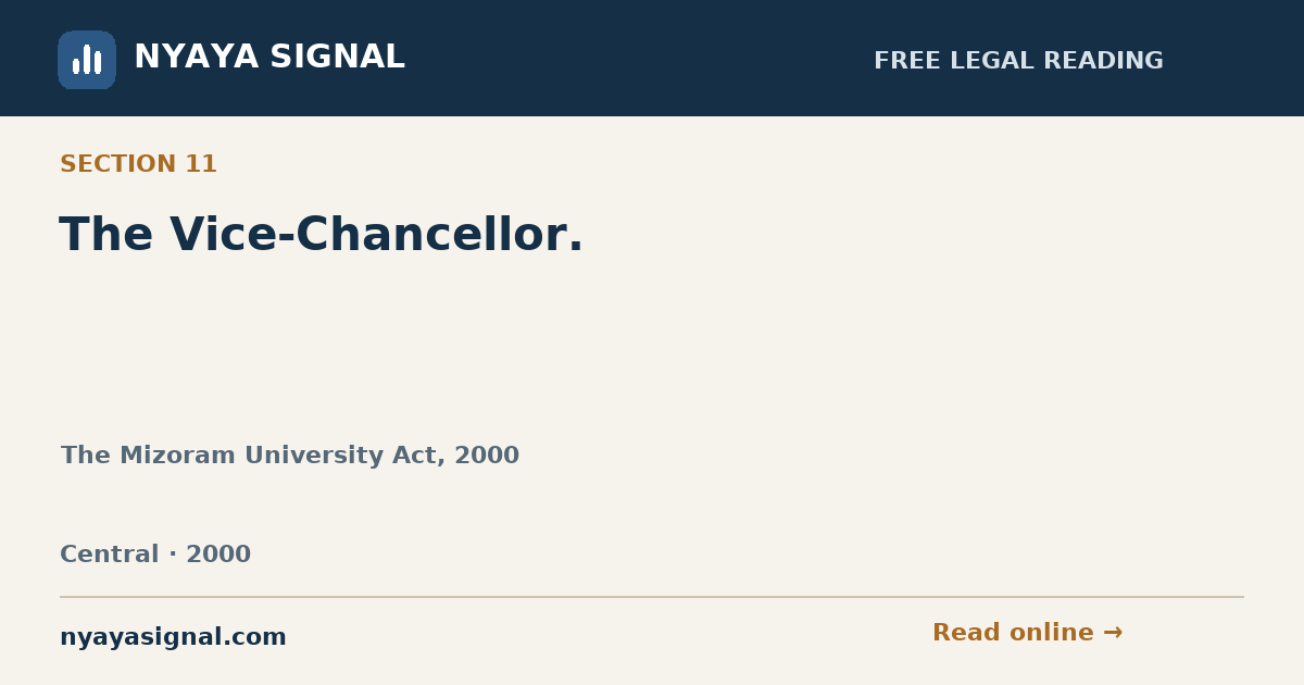 Section 11 — The Vice-Chancellor. | The Mizoram University Act, 2000 | NYAYA SIGNAL