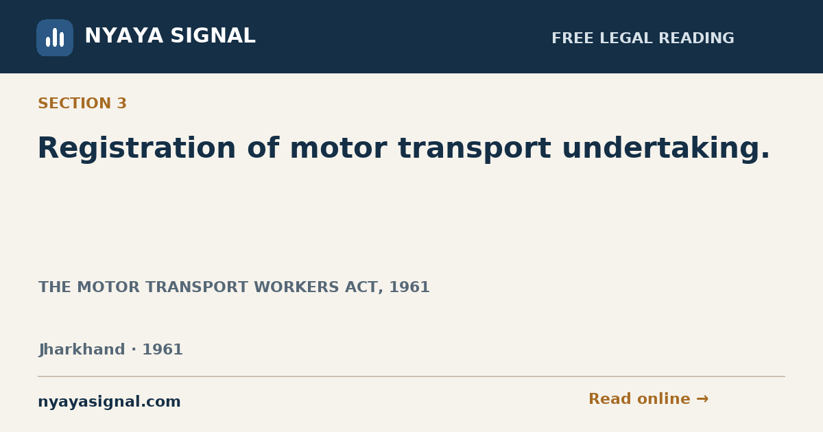 Section 3 — Registration of motor transport undertaking. | THE MOTOR TRANSPORT WORKERS ACT, 1961 | NYAYA SIGNAL