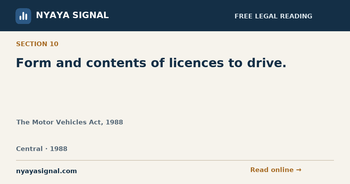 Section 10 — Form and contents of licences to drive. | The Motor Vehicles Act, 1988 | NYAYA SIGNAL