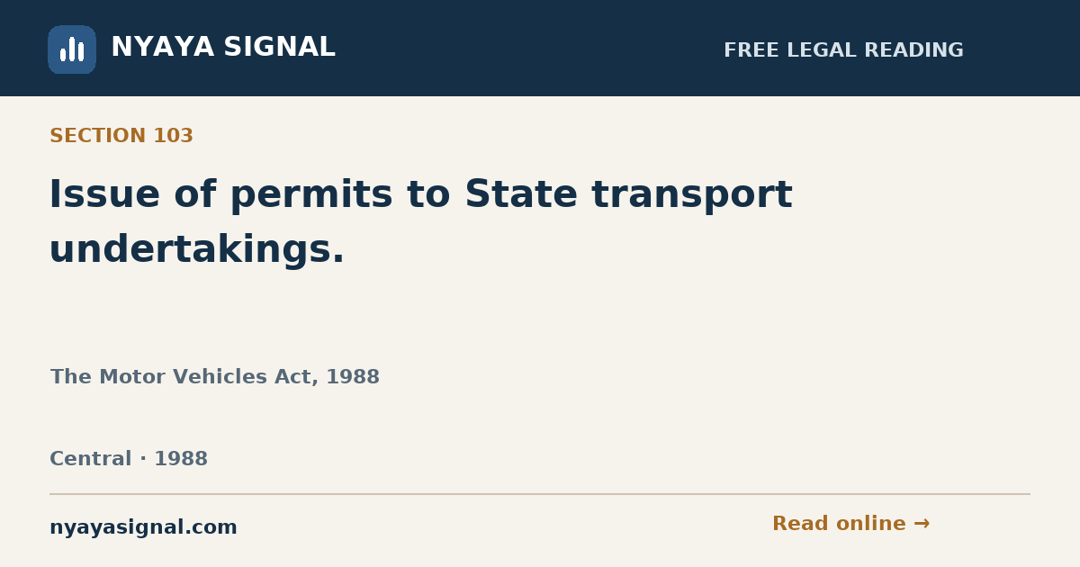 Section 103 — Issue of permits to State transport undertakings. | The Motor Vehicles Act, 1988 | NYAYA SIGNAL