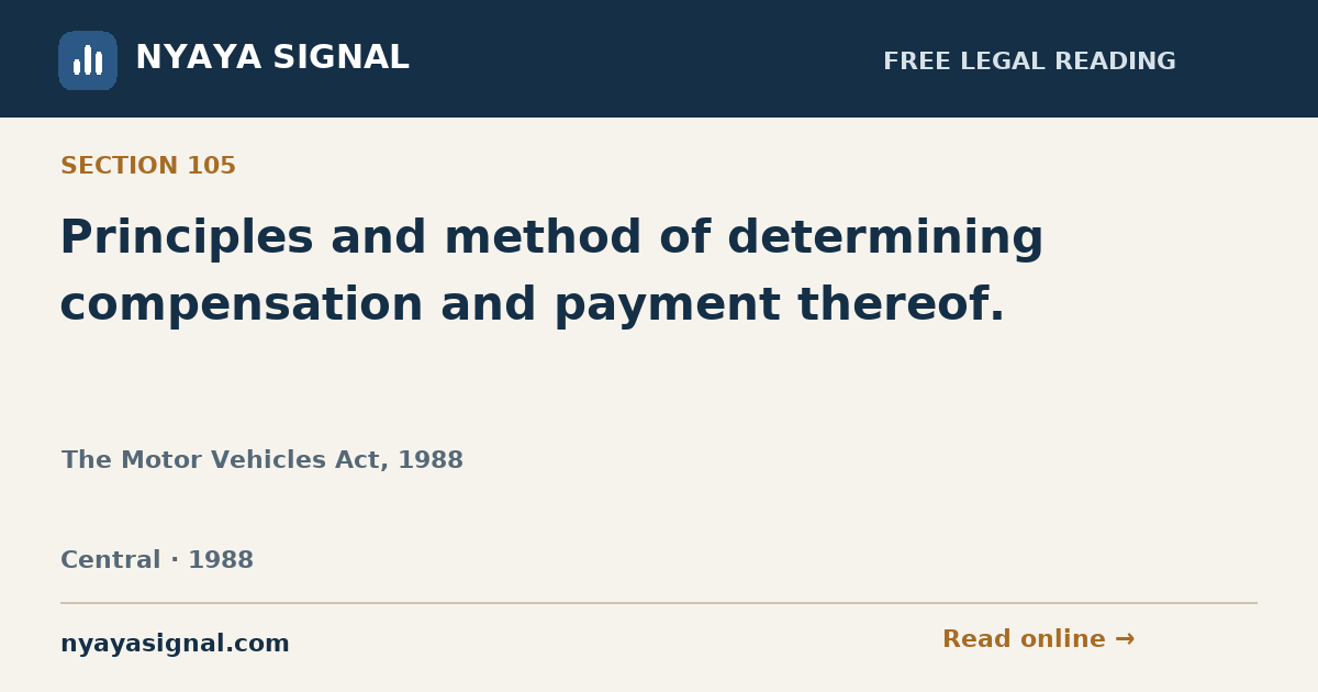 Section 105 — Principles and method of determining compensation and payment thereof. | The Motor Vehicles Act, 1988 | NYAYA SIGNAL