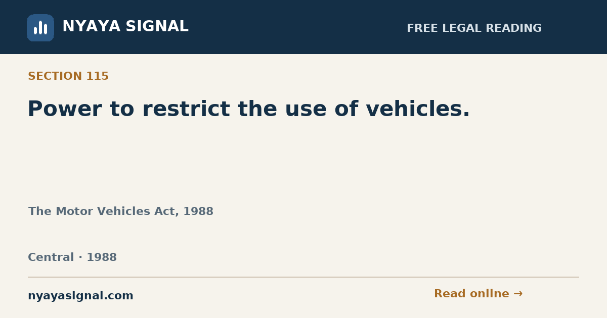 Section 115 — Power to restrict the use of vehicles. | The Motor Vehicles Act, 1988 | NYAYA SIGNAL