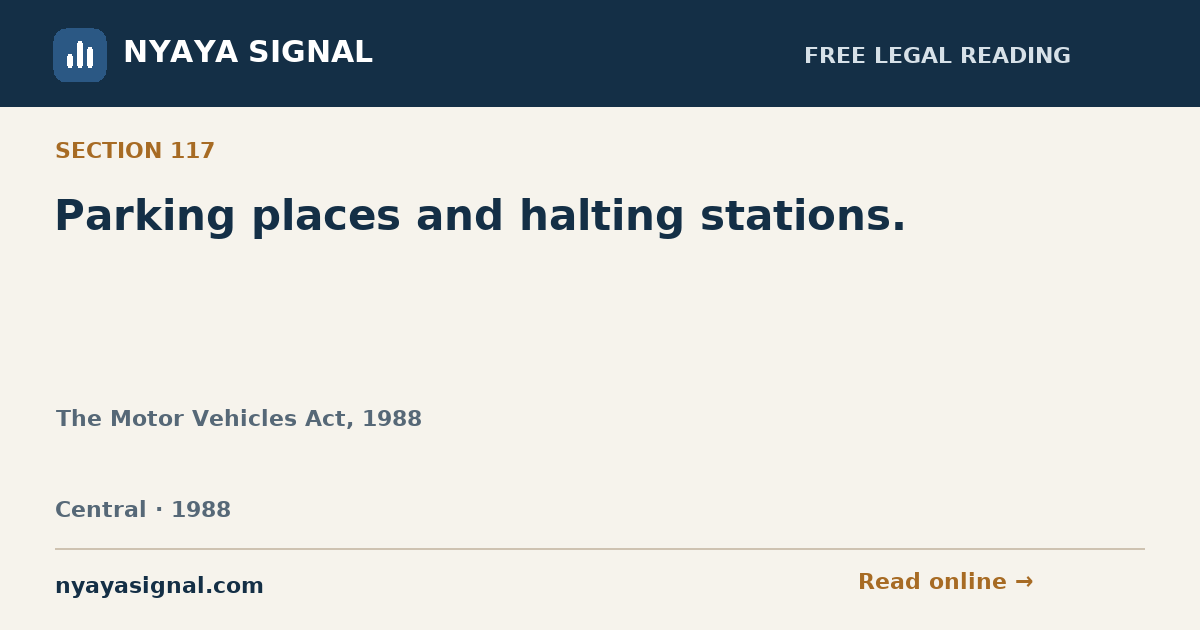 Section 117 — Parking places and halting stations. | The Motor Vehicles Act, 1988 | NYAYA SIGNAL