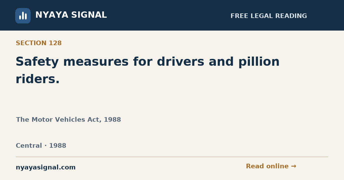 Section 128 — Safety measures for drivers and pillion riders. | The Motor Vehicles Act, 1988 | NYAYA SIGNAL