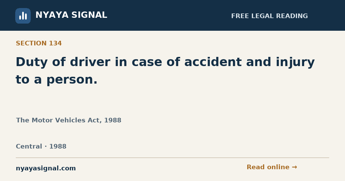 Section 134 — Duty of driver in case of accident and injury to a person. | The Motor Vehicles Act, 1988 | NYAYA SIGNAL