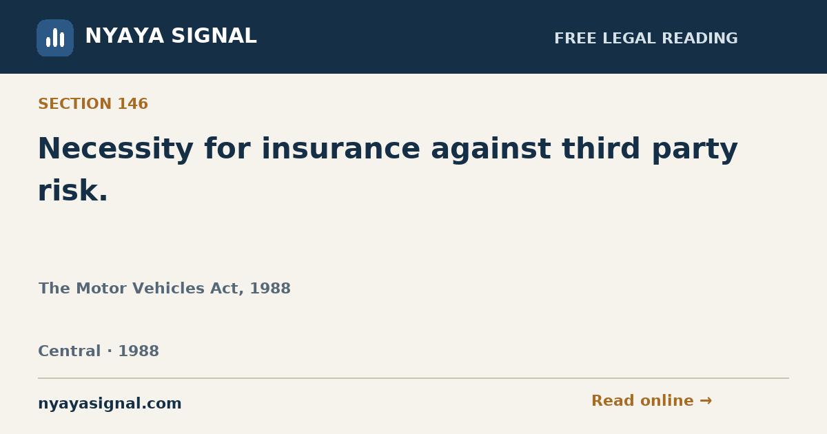 Section 146 — Necessity for insurance against third party risk. | The Motor Vehicles Act, 1988 | NYAYA SIGNAL