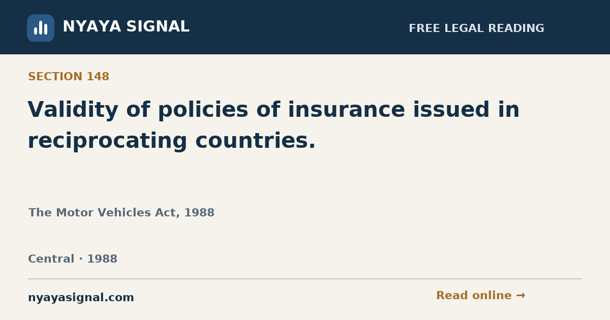 Section 148 — Validity of policies of insurance issued in reciprocating countries. | The Motor Vehicles Act, 1988 | NYAYA SIGNAL