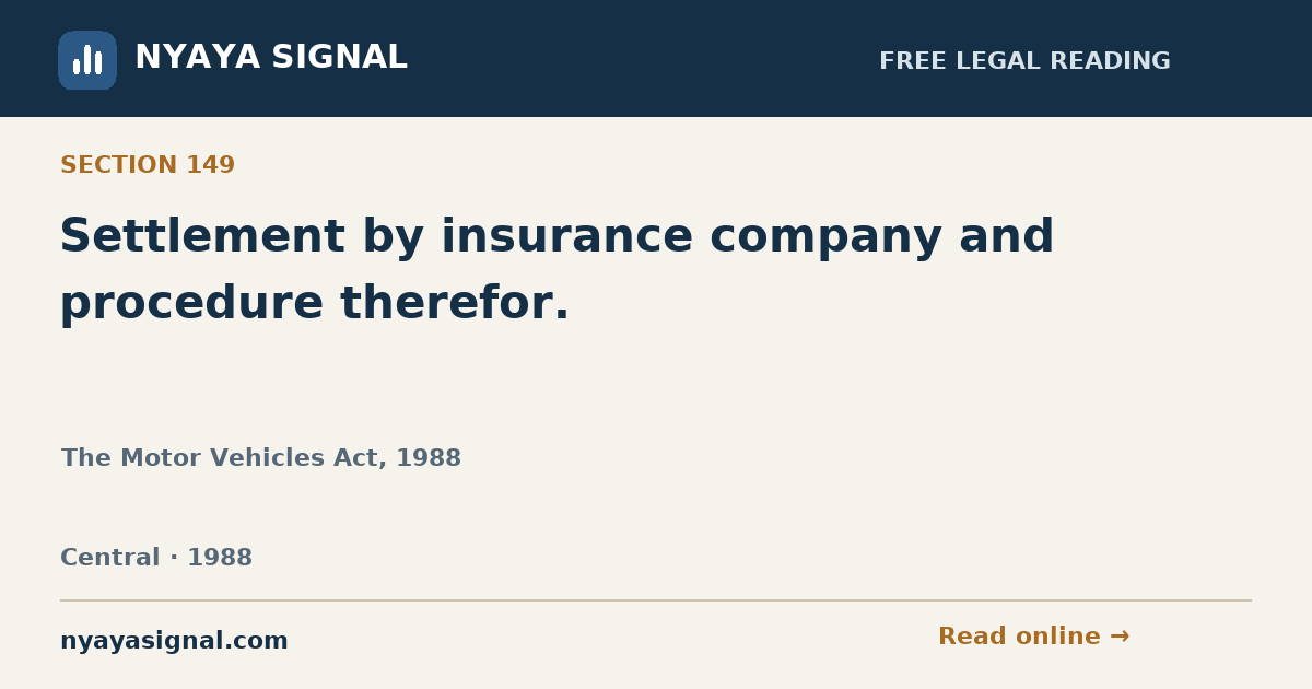Section 149 — Settlement by insurance company and procedure therefor. | The Motor Vehicles Act, 1988 | NYAYA SIGNAL