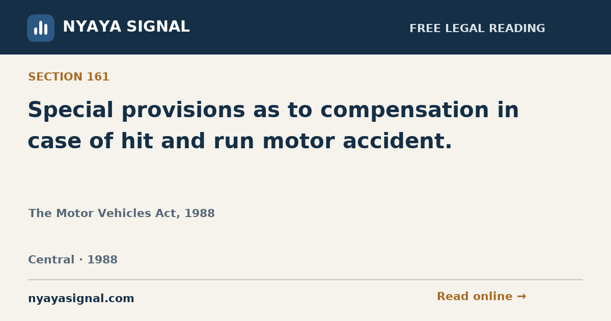 Section 161 — Special provisions as to compensation in case of hit and run motor accident. | The Motor Vehicles Act, 1988 | NYAYA SIGNAL