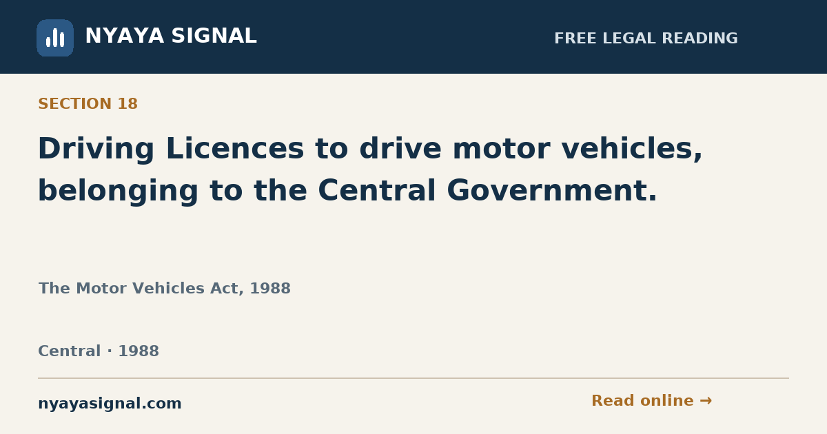 Section 18 — Driving Licences to drive motor vehicles, belonging to the Central Government. | The Motor Vehicles Act, 1988 | NYAYA SIGNAL