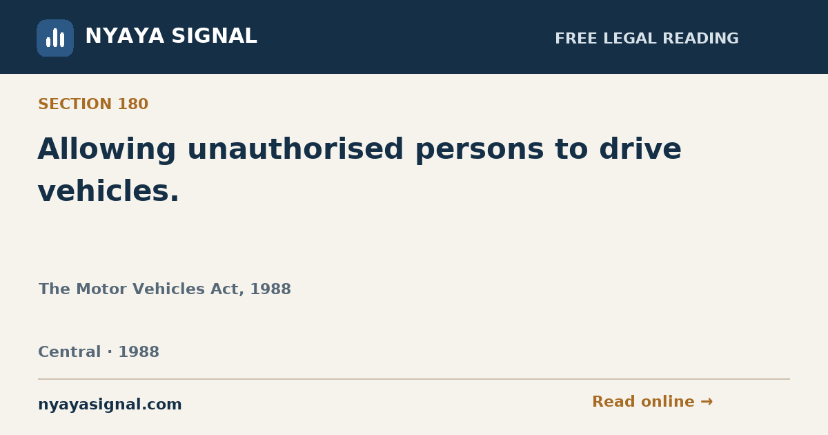 Section 180 — Allowing unauthorised persons to drive vehicles. | The Motor Vehicles Act, 1988 | NYAYA SIGNAL