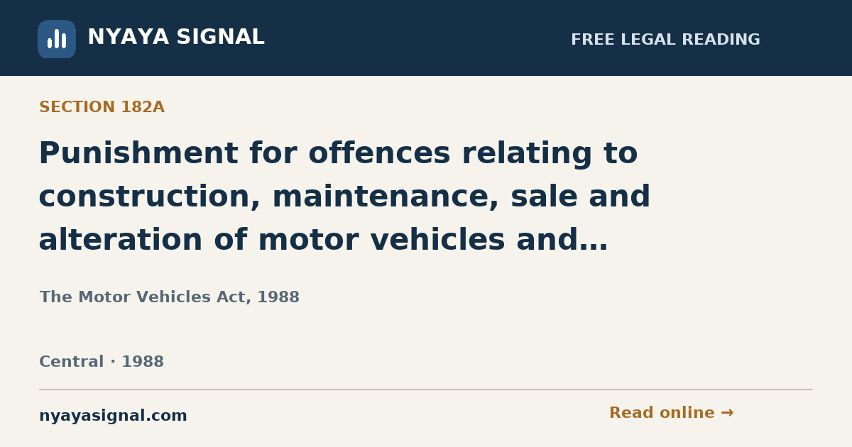 Section 182A — Punishment for offences relating to construction, maintenance, sale and alteration of motor vehicles and components. | The Motor Vehicles Act, 1988 | NYAYA SIGNAL