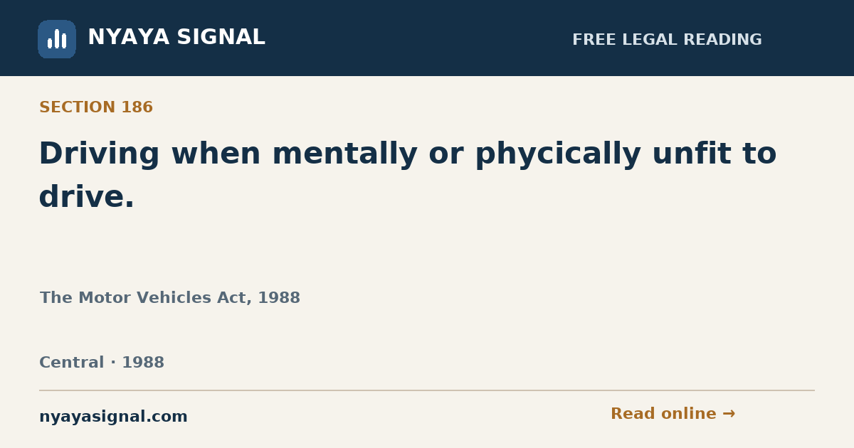 Section 186 — Driving when mentally or phycically unfit to drive. | The Motor Vehicles Act, 1988 | NYAYA SIGNAL