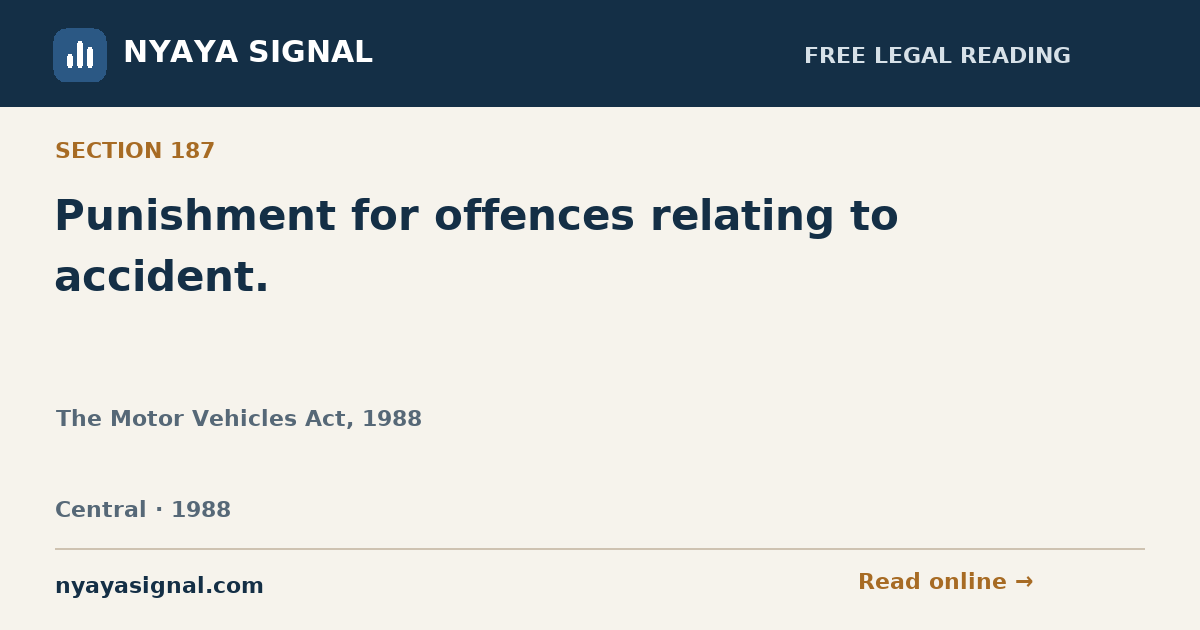 Section 187 — Punishment for offences relating to accident. | The Motor Vehicles Act, 1988 | NYAYA SIGNAL