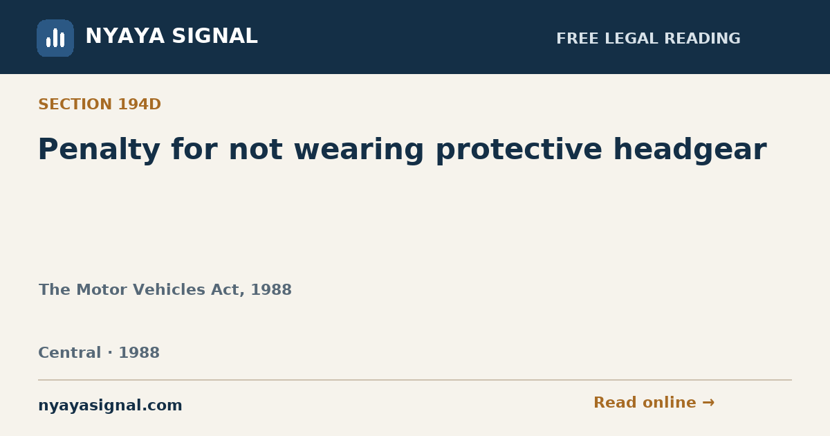 Section 194D — Penalty for not wearing protective headgear | The Motor Vehicles Act, 1988 | NYAYA SIGNAL