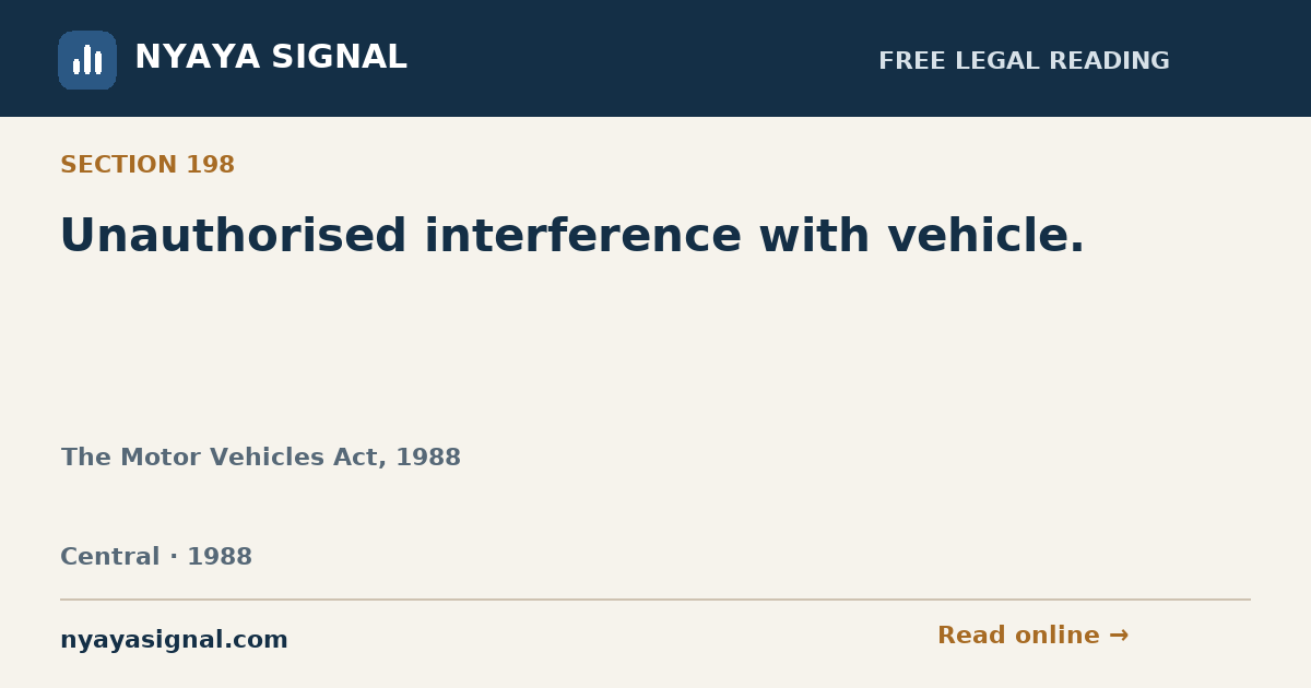 Section 198 — Unauthorised interference with vehicle. | The Motor Vehicles Act, 1988 | NYAYA SIGNAL