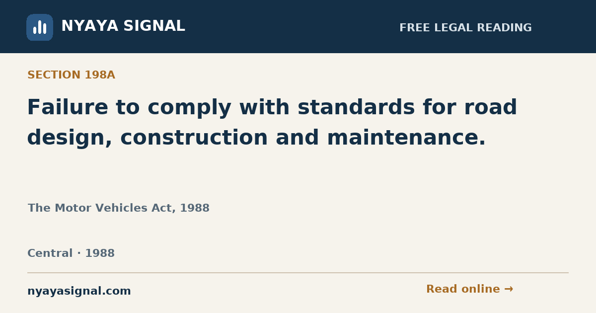 Section 198A — Failure to comply with standards for road design, construction and maintenance. | The Motor Vehicles Act, 1988 | NYAYA SIGNAL