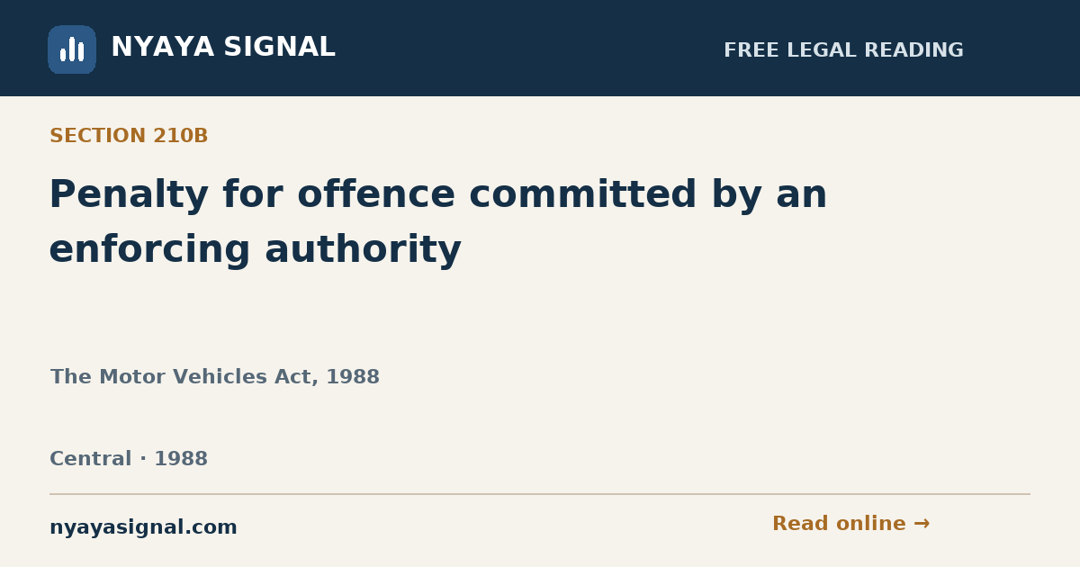 Section 210B — Penalty for offence committed by an enforcing authority | The Motor Vehicles Act, 1988 | NYAYA SIGNAL