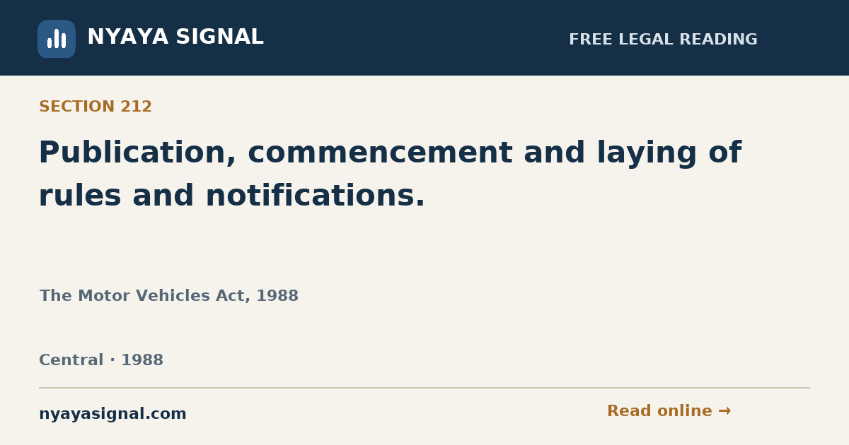 Section 212 — Publication, commencement and laying of rules and notifications. | The Motor Vehicles Act, 1988 | NYAYA SIGNAL