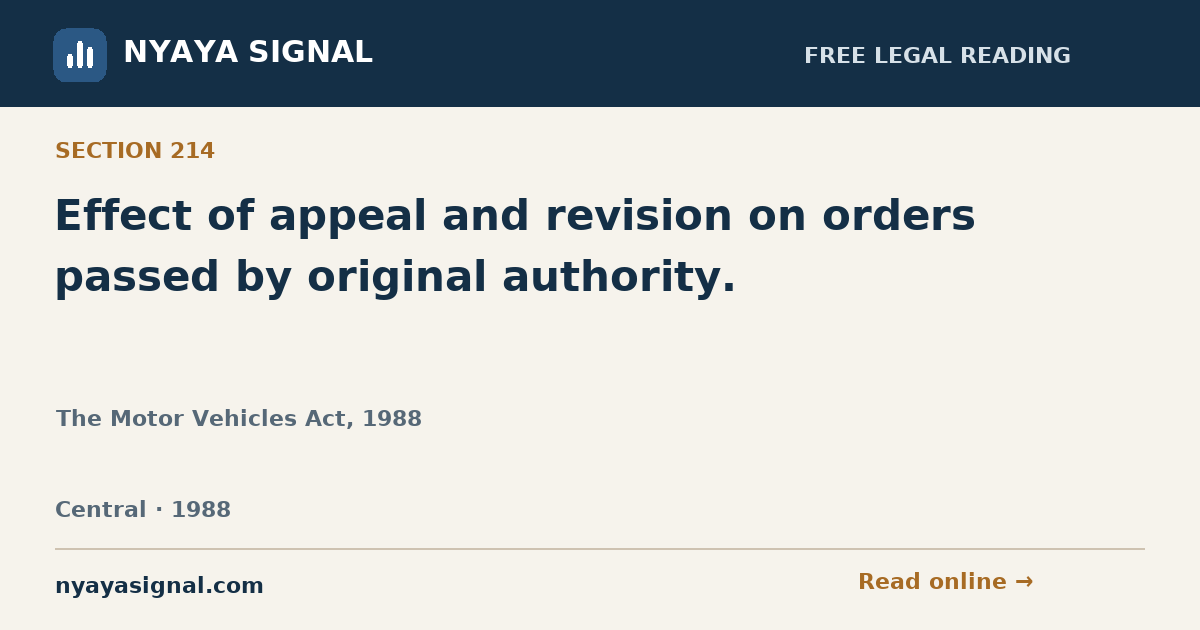Section 214 — Effect of appeal and revision on orders passed by original authority. | The Motor Vehicles Act, 1988 | NYAYA SIGNAL