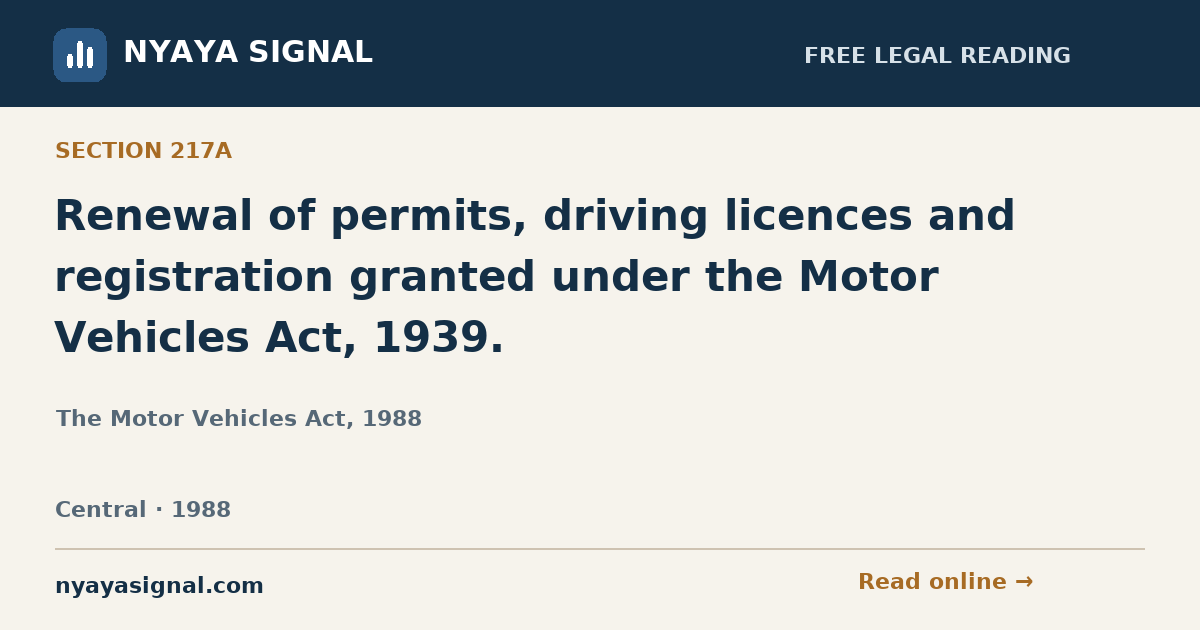 Section 217A — Renewal of permits, driving licences and registration granted under the Motor Vehicles Act, 1939. | The Motor Vehicles Act, 1988 | NYAYA SIGNAL