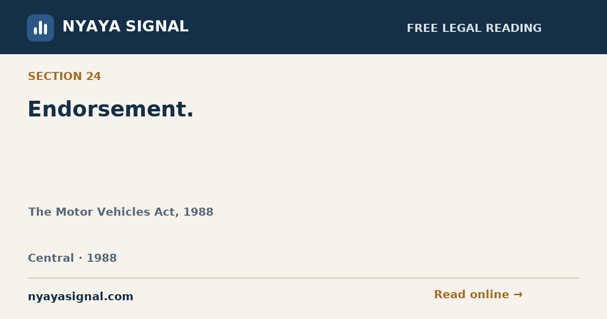 Section 24 — Endorsement. | The Motor Vehicles Act, 1988 | NYAYA SIGNAL
