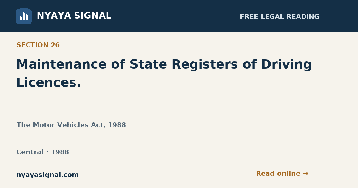 Section 26 — Maintenance of State Registers of Driving Licences. | The Motor Vehicles Act, 1988 | NYAYA SIGNAL