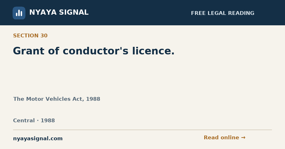 Section 30 — Grant of conductor's licence. | The Motor Vehicles Act, 1988 | NYAYA SIGNAL