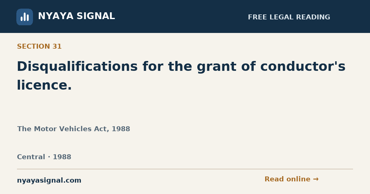 Section 31 — Disqualifications for the grant of conductor's licence. | The Motor Vehicles Act, 1988 | NYAYA SIGNAL
