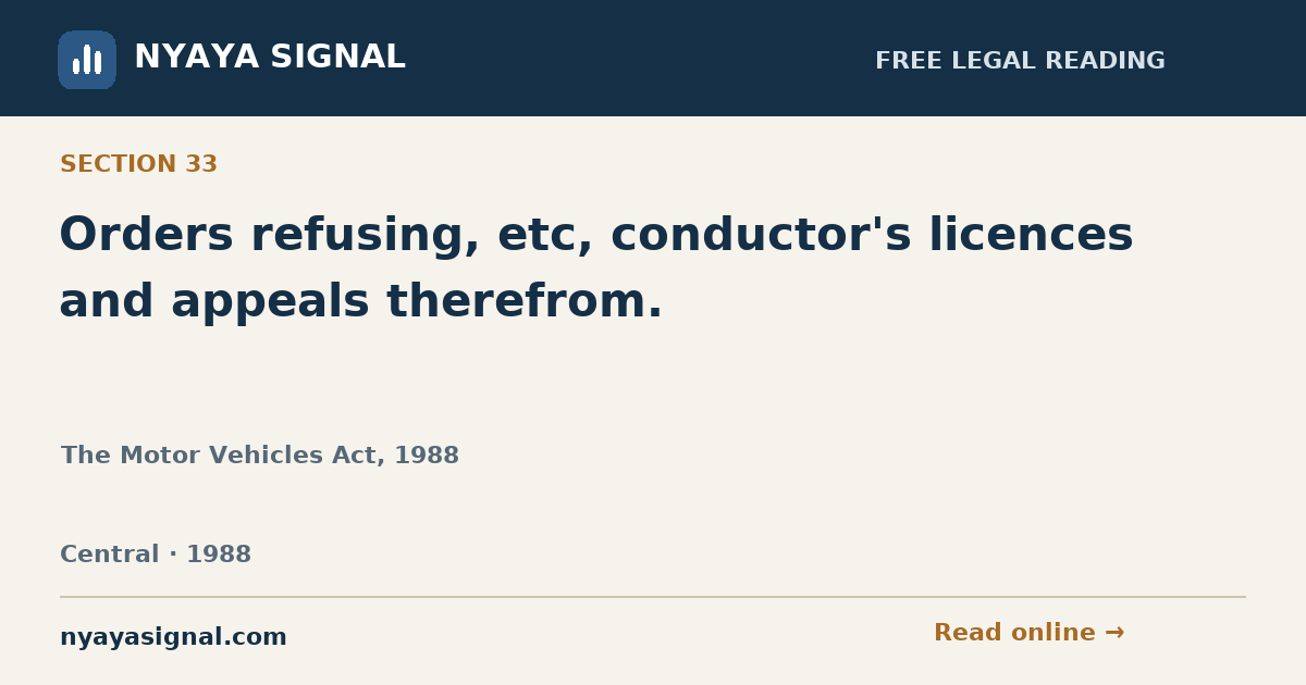 Section 33 — Orders refusing, etc, conductor's licences and appeals therefrom. | The Motor Vehicles Act, 1988 | NYAYA SIGNAL